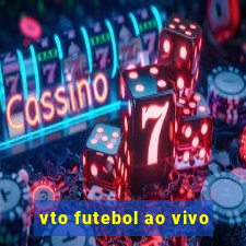 vto futebol ao vivo